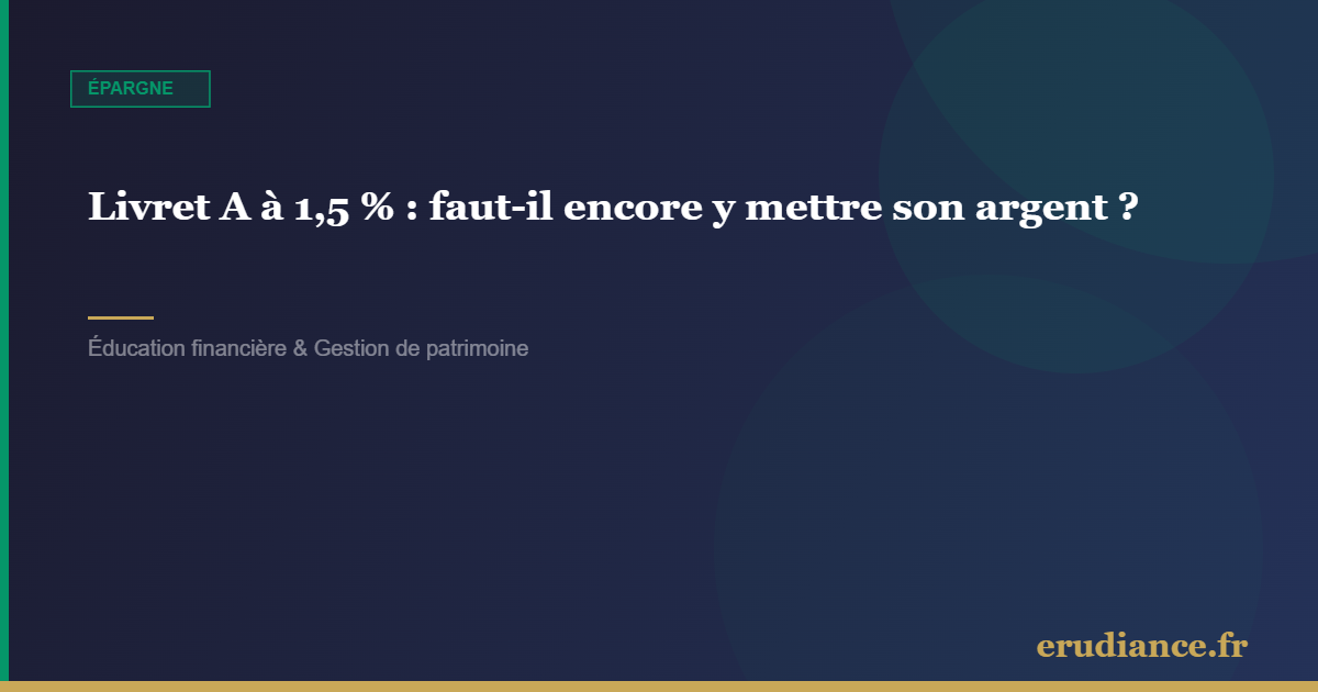 Livret A à 1,5 % : faut il encore y mettre son arg