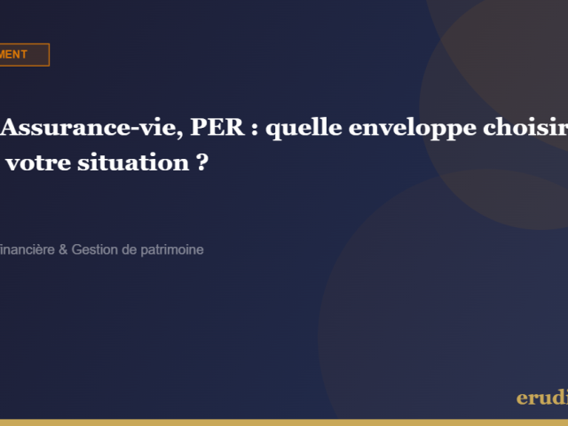 PEA, Assurance-vie, PER : quelle enveloppe choisir ?