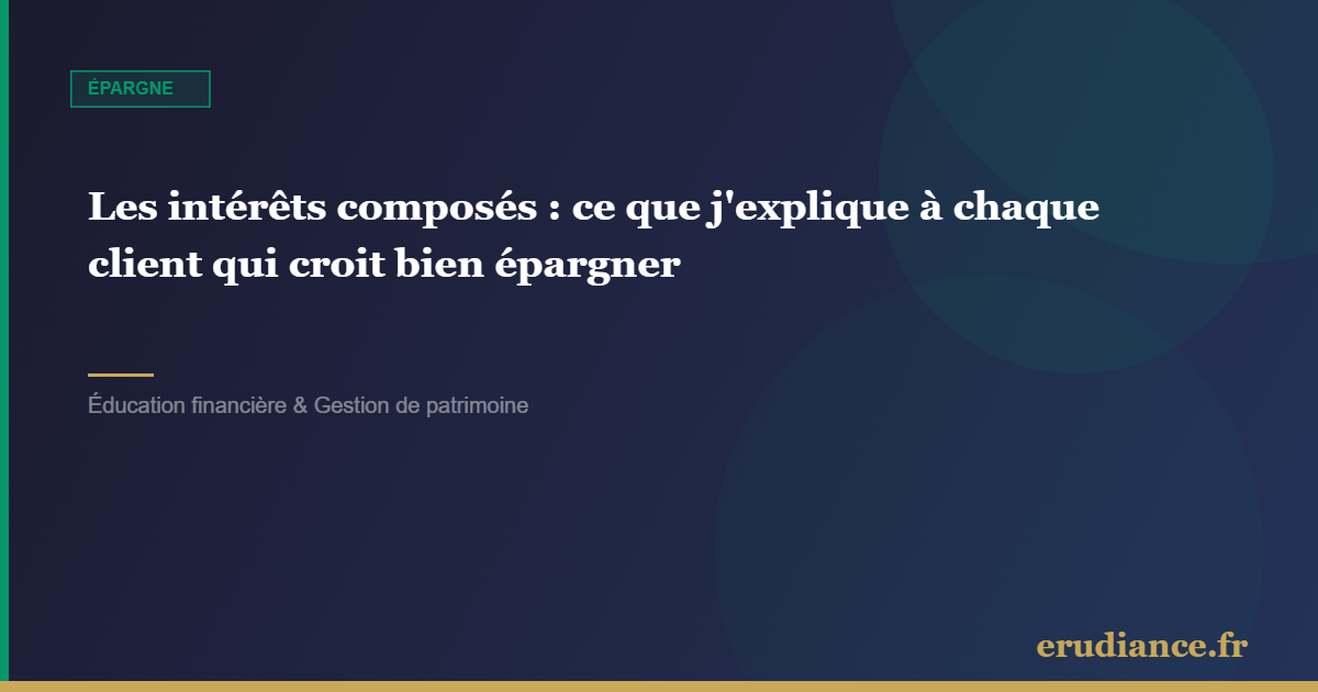 Les intérêts composés : ce que j'explique à chaque