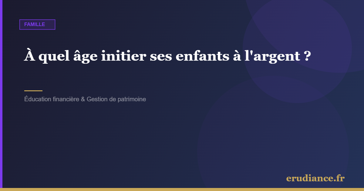 À quel âge initier ses enfants à l'argent ?