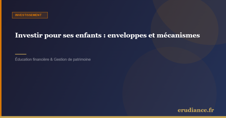 Investir pour ses enfants : enveloppes et mécanism
