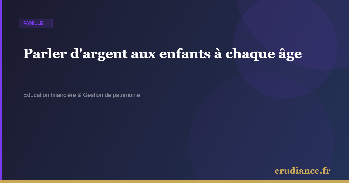 Parler d'argent aux enfants à chaque âge
