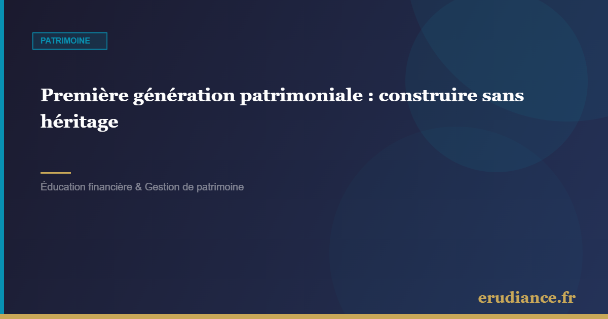 Première génération patrimoniale : construire sans