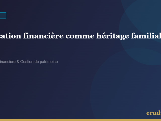 L’éducation financière comme héritage : ce que vous transmettez à vos enfants va bien au-delà de l’argent